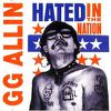 Allin, G.G. : Hated in the Nation