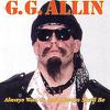 Allin, G.G. : Always Was Is & Shall Be