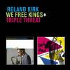 Kirk, Roland : We Free Kings/Triple Threat