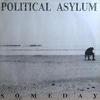 Political Asylum : Someday
