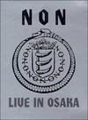 NON : Live In Osaka