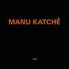 Katché, Manu : Manu Katché