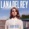 Del Rey, Lana : Born to Die