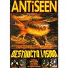 Antiseen : Destructo Vision