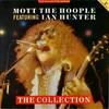 Mott The Hoople / Hunter, Ian : The Collection