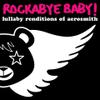 Aerosmith / Rockabye Baby : Lullaby Renditions of Aerosmith