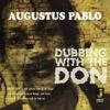Pablo, Augustus : Dubbing With The Don