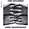 Koivistoinen, Eero : For Children