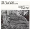 Mantler, Michael : Many Have No Speech