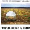 North Mississippi Allstars : World Boogie Is Coming