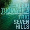 Tuomarila, Alexi - Trio / Alexi Tuomarila Trio : Seven Hills
