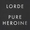 Lorde : Pure Heroine