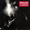 Fugazi : 3 Songs