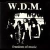 W.D.M. : Freedom Of Music
