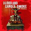Russell, Tom : Blood and candle smoke