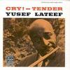 Lateef, Yusef : Cry-tender