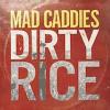 Mad Caddies : Dirty rice