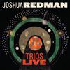 Redman, Joshua : Trios live