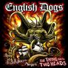 English Dogs : The thing with two heads
