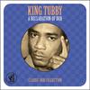 King Tubby : A Declaration Of Dub