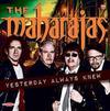 Maharajas : Yesterday always knew