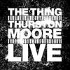 Moore, Thurston / Thing : Live