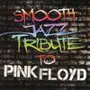 Pink Floyd / V/A : Smooth jazz tribute to Pink Floyd