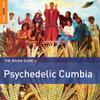 V/A : The rough guide to psychedelic Cumbia