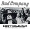 Bad Company : Rock 'N' Roll Fantasy: The Very Best of...
