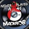 Macka B : Never played a 45