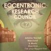 Eccentronic Research Council : Johnny Rocket Narcissist & Music Machine