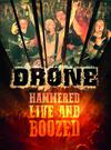 Drone : Hammered live and boozed