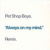 Pet Shop Boys : Always On My Mind (Remix)