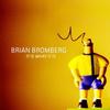 Bromberg, Brian : It Is What It Is