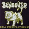 Bendover : Roll over! Play dead!