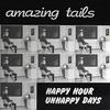 Amazing Tails : Happy Hour Unhappy Days