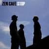 Zen Cafe : Stop