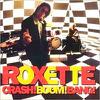 Roxette : Crash! boom! bang!
