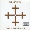 Slayer : God Hates Us All