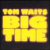 Waits, Tom : Big time