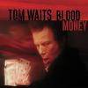 Waits, Tom : Blood money