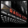 Dave Matthews Band / Reynolds, Tim : Live at radio city