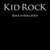 Kid Rock : Rock 'n' roll jesus