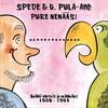 Spede & G. Pula-aho : Pure nenääs! Kaikki sketsit ja seikkailut 1960-1964