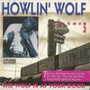 Howlin' Wolf : The Wolf Is At Your Door Volume 3