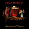Harvey, Mick : Intoxicated women
