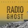 Brandon, Taylor : Radio ghost