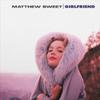 Sweet, Matthew : Girlfriend