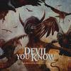 Devil You Know : Beauty of destruction