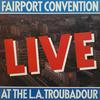 Fairport Convention : Live At The L.A. Troubadour